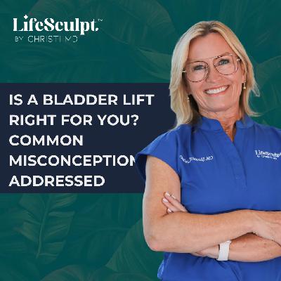 Is a Bladder Lift Right for You? Common Misconceptions Addressed