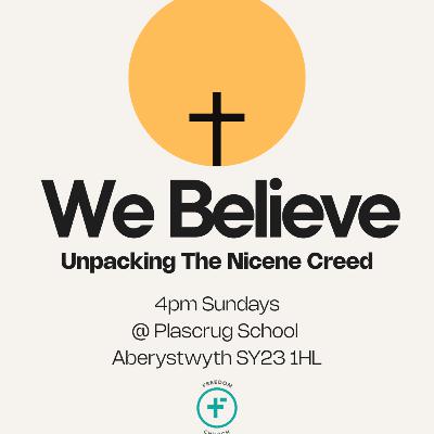 We Believe: in the life of the world to come - Sunday 16th November 2025 We Believe: in the life of the world to come - Sunday 16th November 2025