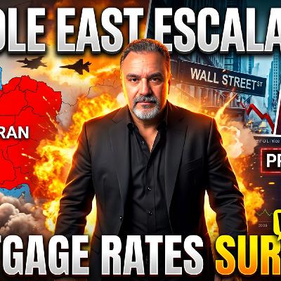 S2025 Ep242: Middle East Escalation Sending Mortgage RATES Soaring—Here's The Real Reason