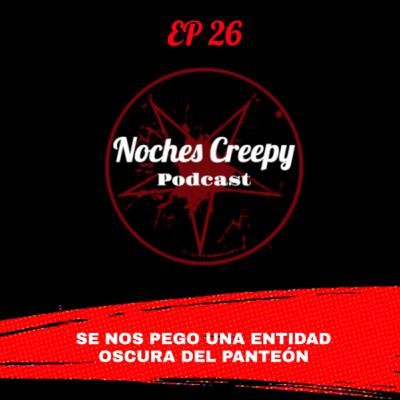 026 - Se nos pego una entidad oscura del panteón (Con Chavazil)