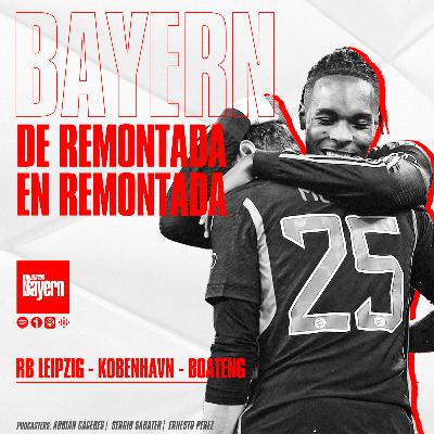 12. Bayern Munich de remontada en remontada. RB Leipzig - Kobenhavn -Boateng