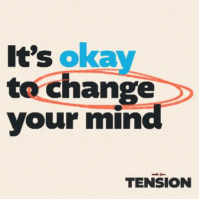 It's okay to change your mind