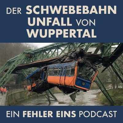 Folge 52 - Der Schwebebahn-Unfall von Wuppertal 1999 – Ursachen, Folgen und Lehren aus der Katastrophe Folge 52 - Der Schwebebahn-Unfall von Wuppertal 1999 – Ursachen, Folgen und Lehren aus der Katastrophe