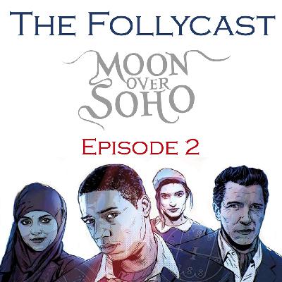 The Follycast Episode 2: Moon Over Soho The Follycast Episode 2: Moon Over Soho