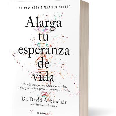 Alarga tu esperanza de vida de David A. Sinclair y Matthew D. LaPlante