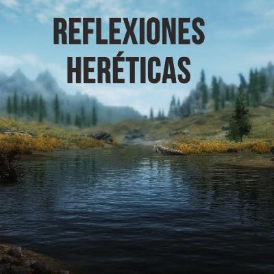 Reflexiones Heréticas
