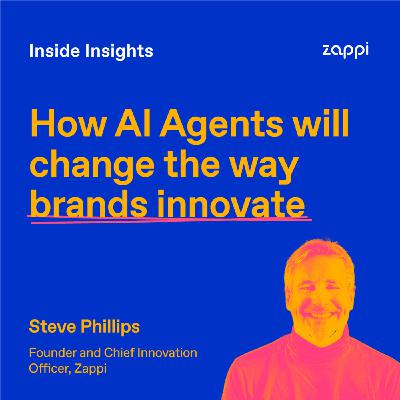 #76 - How AI Agents will change the way brands innovate