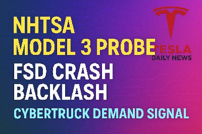 2025-12-26 Tesla News - NHTSA Model 3 Probe, FSD Crash Backlash, Cybertruck Demand Signal