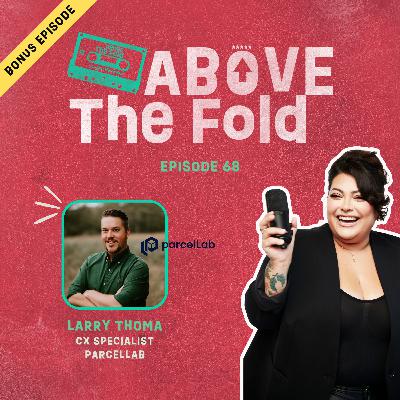 Episode 68 | Post-Purchase Strategy & CX Signals with Larry Thoma