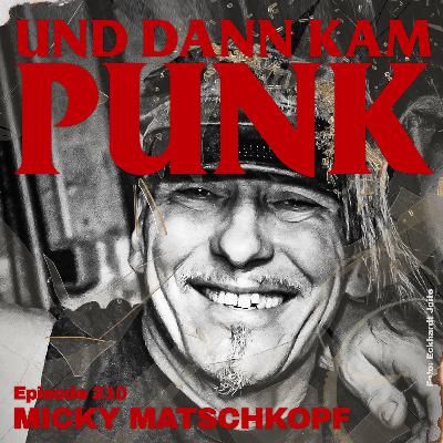 210: Micky Matschkopf (DER KFC, NICHTS, BELFEGORE) - Und dann kam Punk