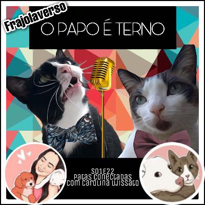 Patas Conectadas com Carolina Ujissato | O Papo é Terno S01E22