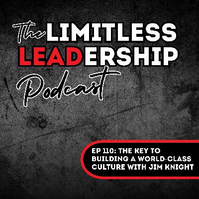 Ep 110: The Key to Building A World-Class Culture with Jim Knight Ep 110: The Key to Building A World-Class Culture with Jim Knight