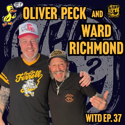Oliver Peck & Ward Richmond (Musician) | What In The Duck Podcast Ep. 37