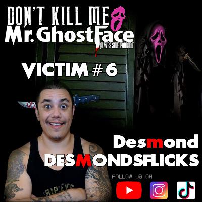 Don't Kill Me Mr Ghostface - Victim #6: DesmondFlicks | New Movies and Current Projects Don't Kill Me Mr Ghostface - Victim #6: DesmondFlicks | New Movies and Current Projects