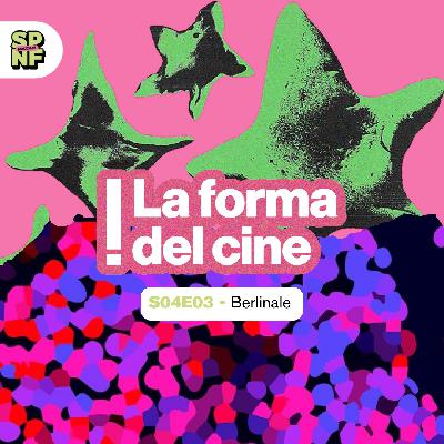 SPNF – La forma del cine – S04E03 – Magazine! Berlinale 2026 SPNF – La forma del cine – S04E03 – Magazine! Berlinale 2026