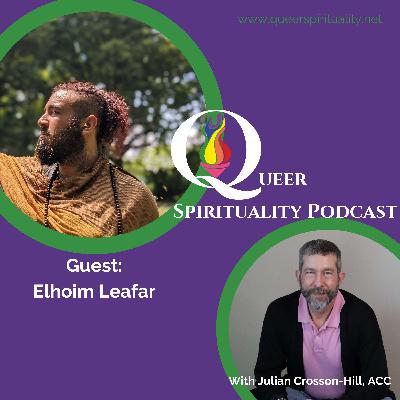 Ep. 23: Finding Queer Unity & Connection with Elhoim Leafar Ep. 23: Finding Queer Unity & Connection with Elhoim Leafar