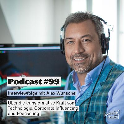 #99 Interviewfolge mit Alex Wunschel
