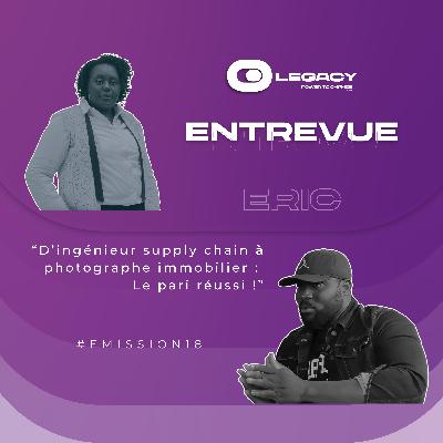 Emission 18 - D’ingénieur supply chain à photographe immobilier : Le pari réussi d’Éric