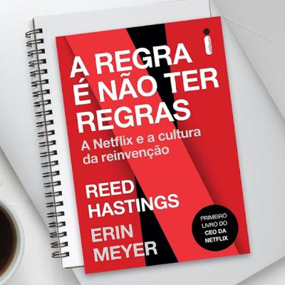 #3: A Regra é Não Ter Regras, de Reed Hastings e Erin Meyer #3: A Regra é Não Ter Regras, de Reed Hastings e Erin Meyer