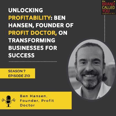 Unlocking Profitability: Ben Hansen, Founder of Profit Doctor, on Transforming Businesses for Success