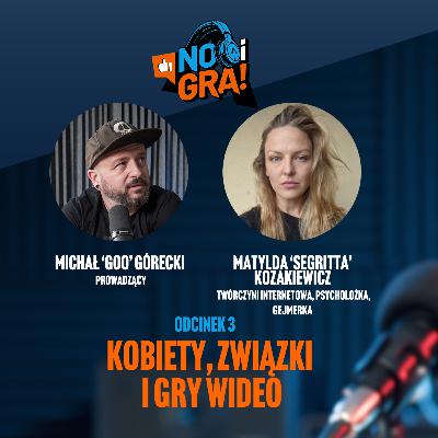 Kobiety, związki i gry video - Matylda 'Segritta' Kozakiewicz