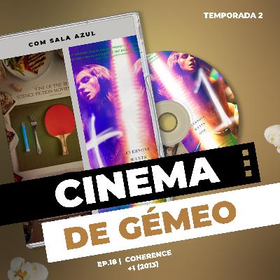 Ep. 18 - Coherence/+1 (com Sala Azul)