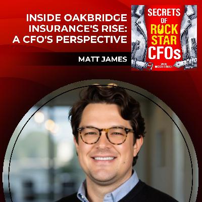 Inside Oakbridge Insurance's Rise: A CFO's Perspective with Matt James Inside Oakbridge Insurance's Rise: A CFO's Perspective with Matt James