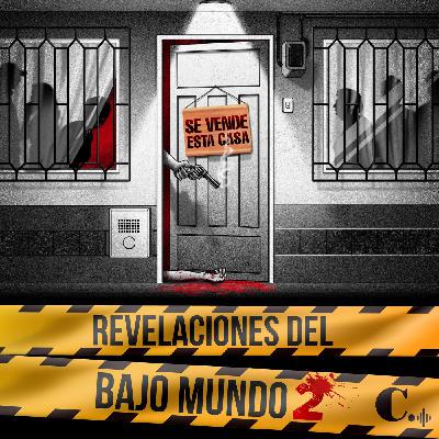T2 | Ep. 8 | Revelaciones del Bajo Mundo - La familia que compraba casas y vendía muerte T2 | Ep. 8 | Revelaciones del Bajo Mundo - La familia que compraba casas y vendía muerte