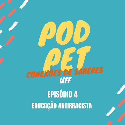 Episódio 4 - Educação Antirracista