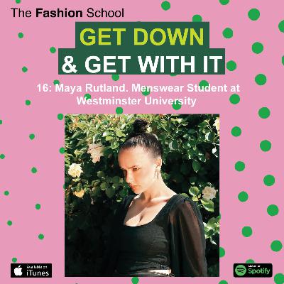 16: Maya Rutland. Menswear Student at Westminster University 16: Maya Rutland. Menswear Student at Westminster University
