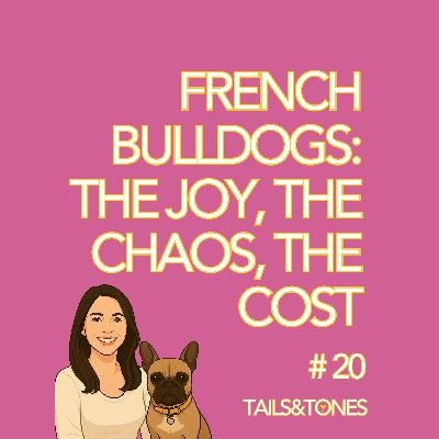20: Frenchies 101: Why Everyone Wants One — and Why You Might Not