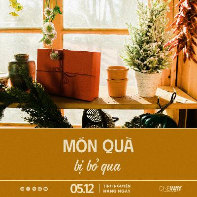 MÓN QUÀ BỊ BỎ QUA | Tĩnh Nguyện Hằng Ngày 05/12/2025