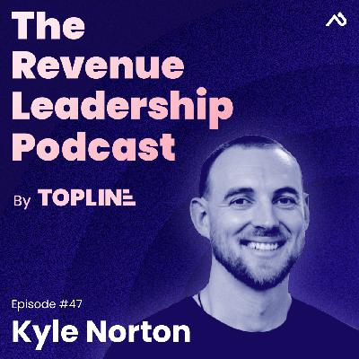 E47: Kyle Norton's Bets for GTM Domination (While Building a Generational Tech Company) - CRO @ Owner.com