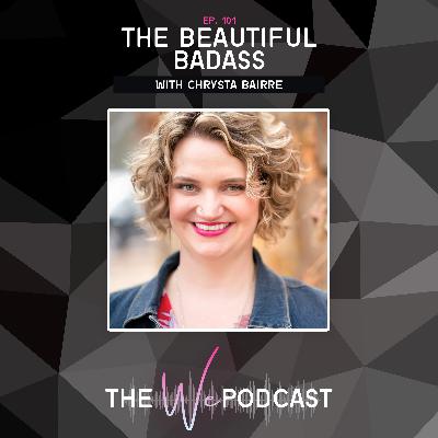 TWP 101: The Beautiful Badass with Chrysta Bairre