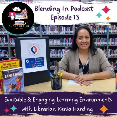 E13 - Equitable & Engaging Learning Environments with Librarian Kenia Harding