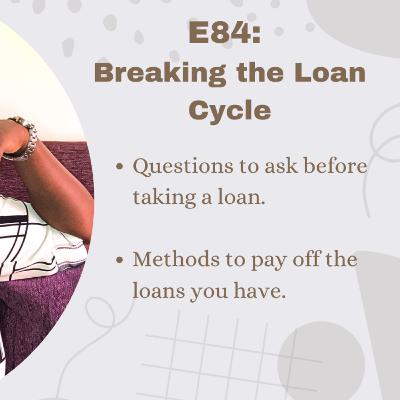 E84 Debt Management 101: Questions to Ask Before Taking a Loan & How to break the loan cycle