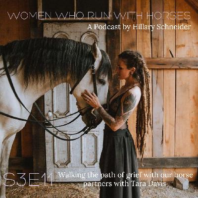 Walking the Path of Grief With our Horse Partners: With Tara Davis Walking the Path of Grief With our Horse Partners: With Tara Davis