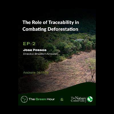 The Road to COP30: The Role of Traceability in Combating Deforestation with José Otavio Passos