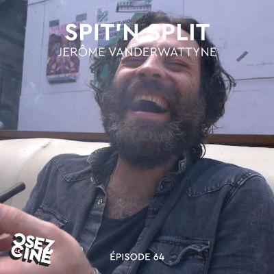 SPIT'N SPLIT, Jérôme Vanderwattyne