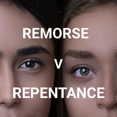 Remorse V Repentance