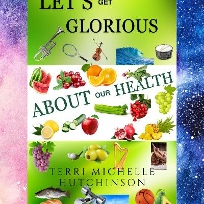 My New Book: Let's Get Glorious about our Health My New Book: Let's Get Glorious about our Health