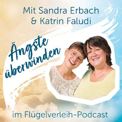 Ängste überwinden - mit Sandra Erbach & Katrin Faludi