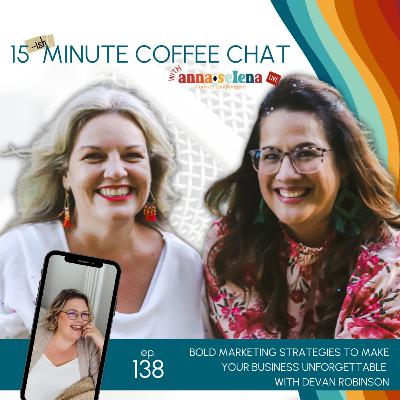 138: Bold Marketing Strategies to Make Your Business Unforgettable with Devan Robinson