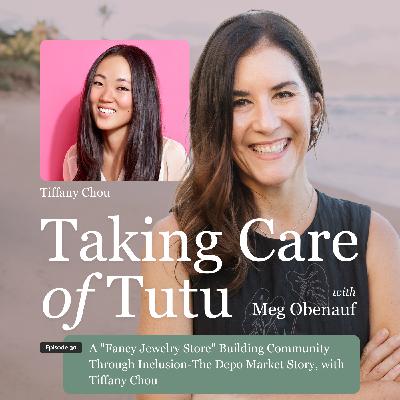 030: A "Fancy Jewelry Store" Building Community Through Inclusion-The Depo Market Story, with Tiffany Chou 030: A "Fancy Jewelry Store" Building Community Through Inclusion-The Depo Market Story, with Tiffany Chou