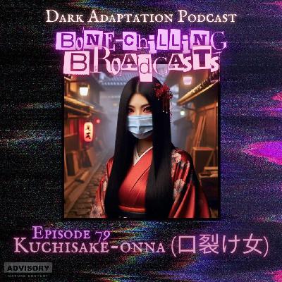 Episode 79 – Bone-chilling Broadcast: Kuchisake-onna (口裂け女) Episode 79 – Bone-chilling Broadcast: Kuchisake-onna (口裂け女)