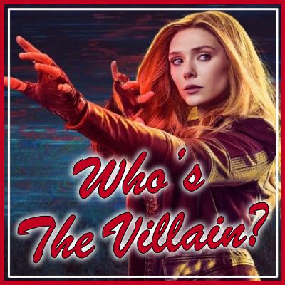 WandaVision: Sloppy Writing or Villain Origin Story? WandaVision: Sloppy Writing or Villain Origin Story?