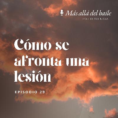 EP 29 - Cómo se afronta una lesión
