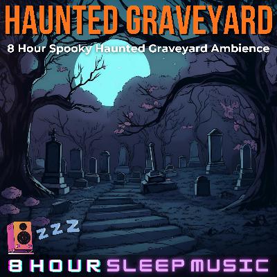 👻 8 Hour Haunted Graveyard Ambience | Spooky Sounds for Halloween | Eerie Howling Winds & Creepy Forest Sounds 🧟‍♂️