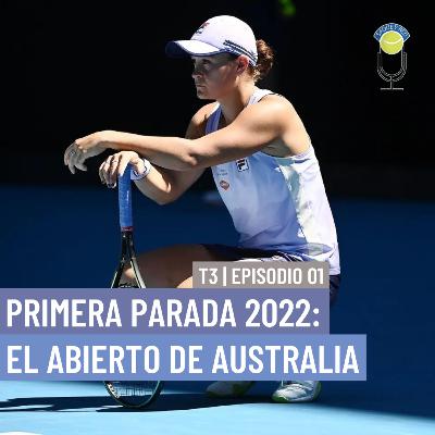 T03-E01 | Primera parada del 2022: el Abierto de Australia