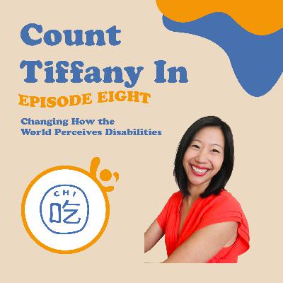 (Repost Episode #9) Count Tiffany In: Changing how the world perceives disabilities with Tiffany Yu, CEO and Founder of Diversability